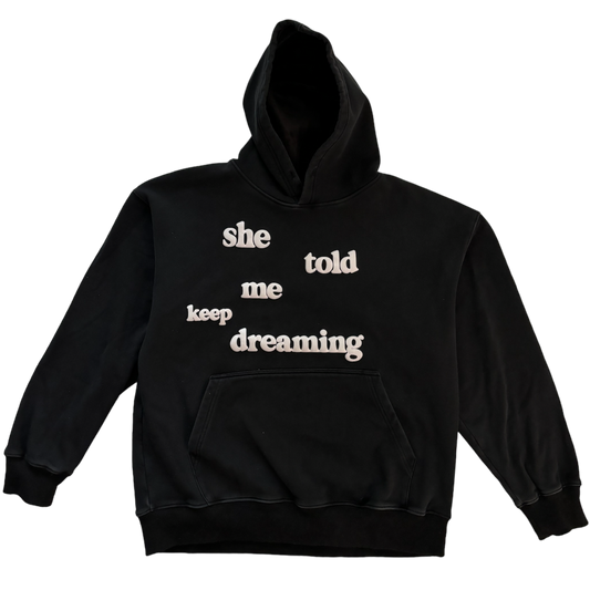 She Told Me Keep Dreaming- Black hoodie